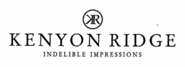 KR KENYON RIDGE INDELIBLE IMPRESSIONS trademark