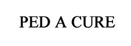 PED A CURE trademark