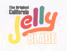 THE ORIGINAL CALIFORNIA JELLY BLADE trademark