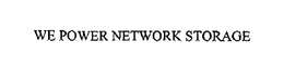 WE POWER NETWORK STORAGE trademark