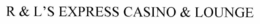 R&L'S EXPRESS CASINO & LOUNGE trademark