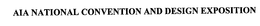 AIA NATIONAL CONVENTION AND DESIGN EXPOSITION trademark