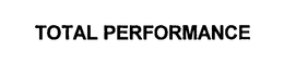 TOTAL PERFORMANCE trademark