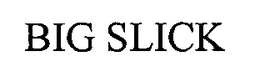 BIG SLICK trademark