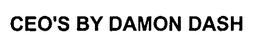 CEO'S BY DAMON DASH trademark
