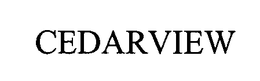 CEDARVIEW trademark