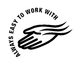 ALWAYS EASY TO WORK WITH trademark