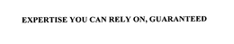 EXPERTISE YOU CAN RELY ON, GUARANTEED trademark