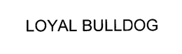 LOYAL BULLDOG trademark
