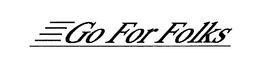 GO FOR FOLKS trademark