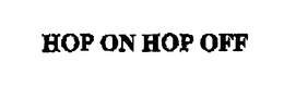 HOP ON HOP OFF trademark