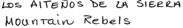 LOS AITENOS DE LA SIERRA MOUNTAIN REBELS trademark