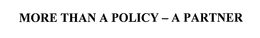 MORE THAN A POLICY - A PARTNER trademark