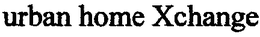 URBAN HOME XCHANGE trademark