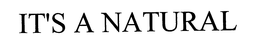 IT'S A NATURAL trademark