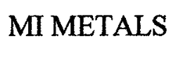 MI METALS trademark