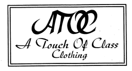 ATOC A TOUCH OF CLASS CLOTHING trademark