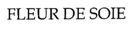 FLEUR DE SOIE trademark