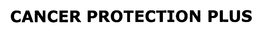 CANCER PROTECTION PLUS trademark