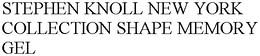 STEPHEN KNOLL NEW YORK COLLECTION SHAPEMEMORY GEL trademark