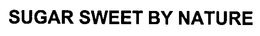 SUGAR SWEET BY NATURE trademark