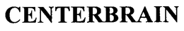CENTERBRAIN trademark