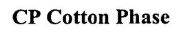 CP COTTON PHASE trademark