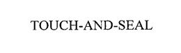 TOUCH-AND-SEAL trademark