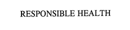 RESPONSIBLE HEALTH trademark