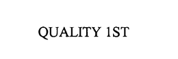 QUALITY 1ST trademark