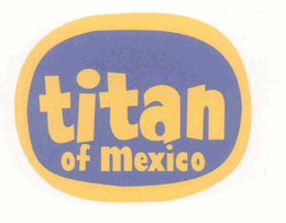 TITAN OF MEXICO trademark