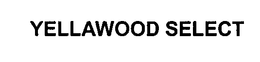 YELLAWOOD SELECT trademark