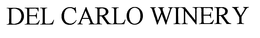 DEL CARLO WINERY trademark