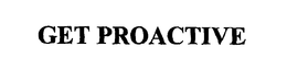 GET PROACTIVE trademark