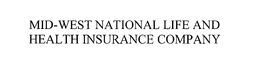 MID-WEST NATIONAL LIFE AND HEALTH INSURANCE COMPANY trademark
