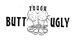 TOUGH BUTT UGLY trademark