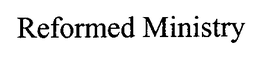 REFORMED MINISTRY trademark