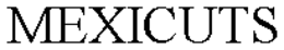 MEXICUTS trademark