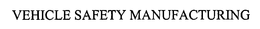 VEHICLE SAFETY MANUFACTURING trademark