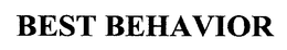 BEST BEHAVIOR trademark