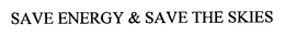 SAVE ENERGY & SAVE THE SKIES trademark