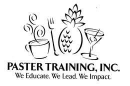 PASTER TRAINING, INC. WE EDUCATE. WE LEAD. WE IMPACT. trademark