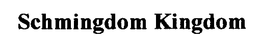 SCHMINGDOM KINGDOM trademark