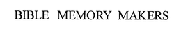 BIBLE MEMORY MAKERS trademark