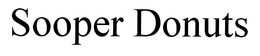 SOOPER DONUTS trademark