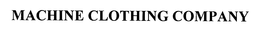 MACHINE CLOTHING COMPANY trademark