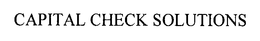 CAPITAL CHECK SOLUTIONS trademark