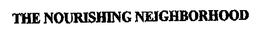 THE NOURISHING NEIGHBORHOOD trademark