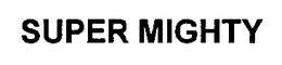 SUPER MIGHTY trademark