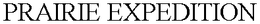 PRAIRIE EXPEDITION trademark